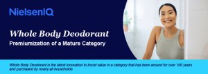 US Whole Body Deodorant: The Premiumization of a Mature Category 2025